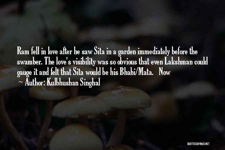 Kulbhushan Singhal Quotes: Ram Fell In Love After He Saw Sita In A Garden Immediately Before The Swamber. The Love's Visibility Was So