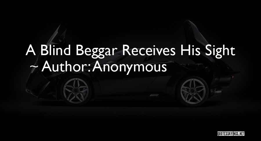 Anonymous Quotes: A Blind Beggar Receives His Sight