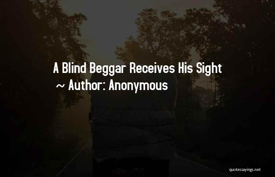 Anonymous Quotes: A Blind Beggar Receives His Sight