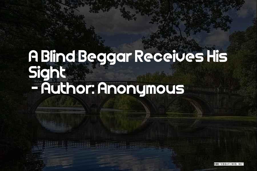 Anonymous Quotes: A Blind Beggar Receives His Sight