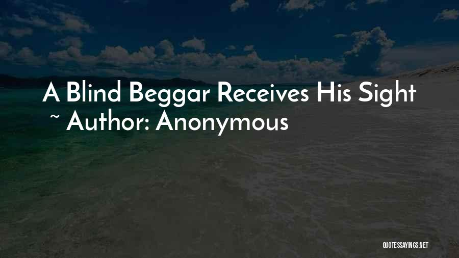 Anonymous Quotes: A Blind Beggar Receives His Sight