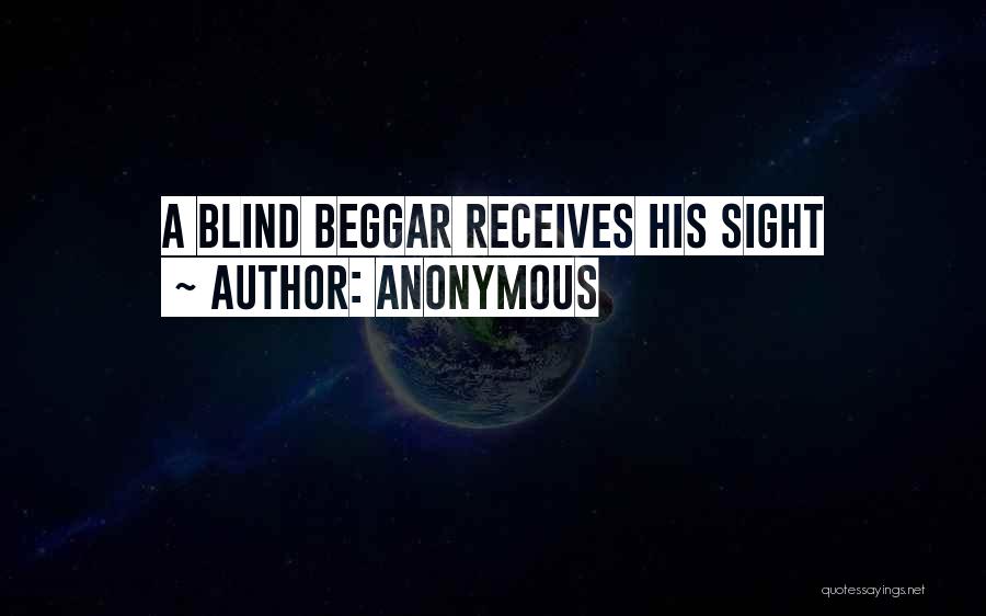 Anonymous Quotes: A Blind Beggar Receives His Sight