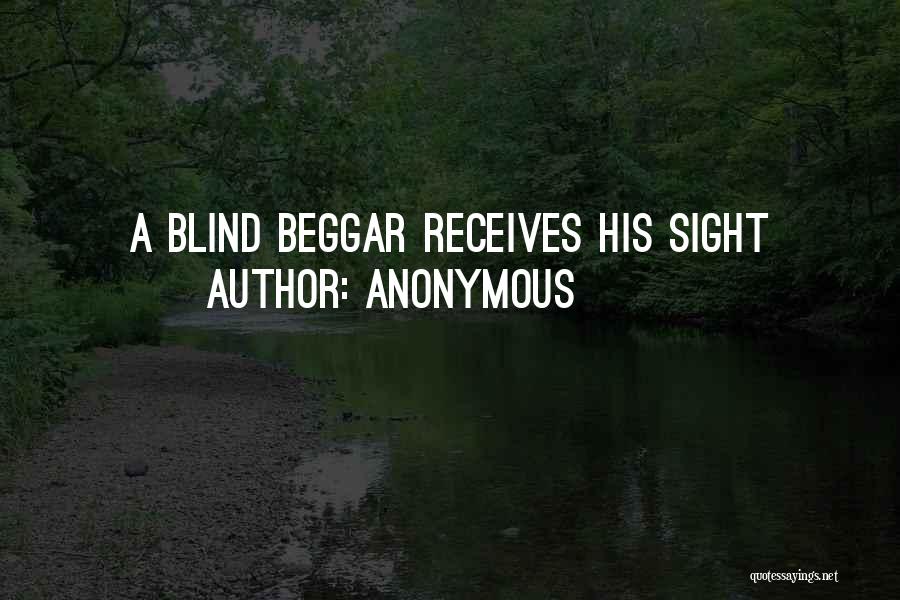 Anonymous Quotes: A Blind Beggar Receives His Sight