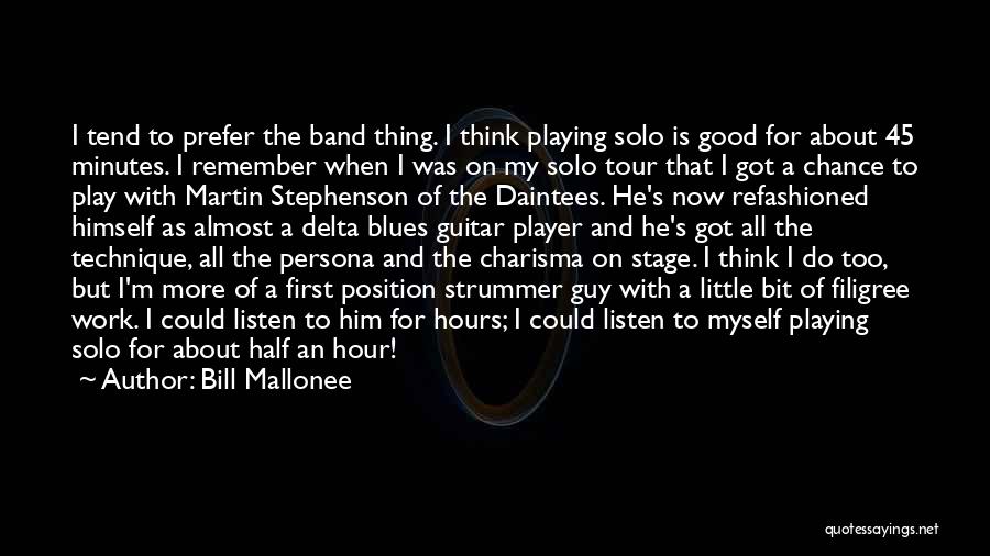 Bill Mallonee Quotes: I Tend To Prefer The Band Thing. I Think Playing Solo Is Good For About 45 Minutes. I Remember When