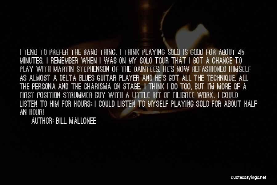 Bill Mallonee Quotes: I Tend To Prefer The Band Thing. I Think Playing Solo Is Good For About 45 Minutes. I Remember When