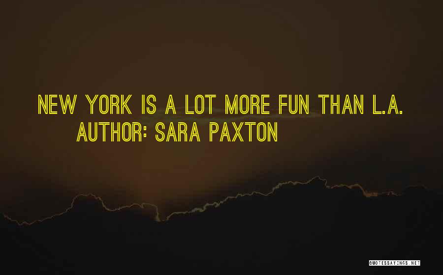 Sara Paxton Quotes: New York Is A Lot More Fun Than L.a.