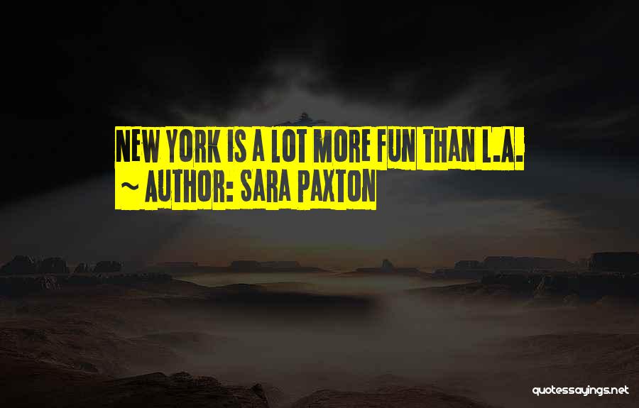 Sara Paxton Quotes: New York Is A Lot More Fun Than L.a.