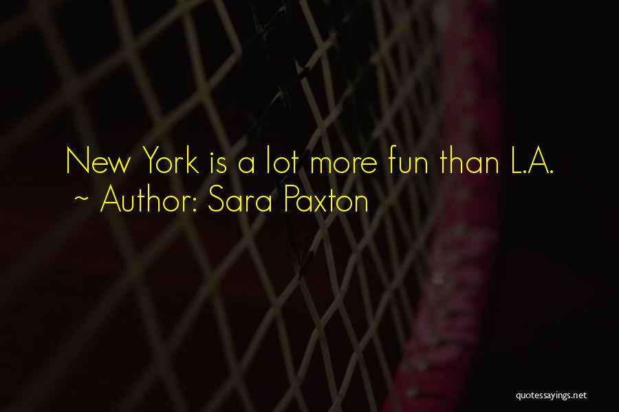 Sara Paxton Quotes: New York Is A Lot More Fun Than L.a.