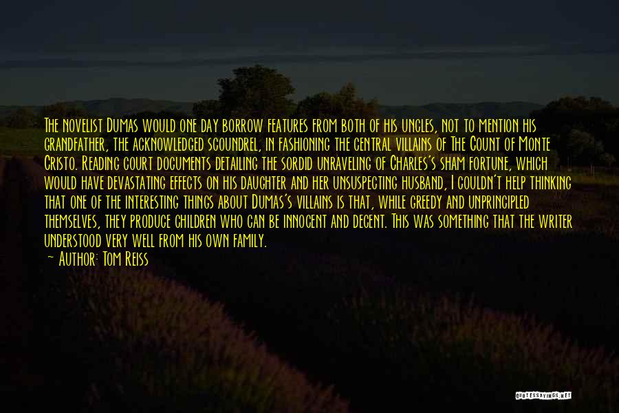 Tom Reiss Quotes: The Novelist Dumas Would One Day Borrow Features From Both Of His Uncles, Not To Mention His Grandfather, The Acknowledged