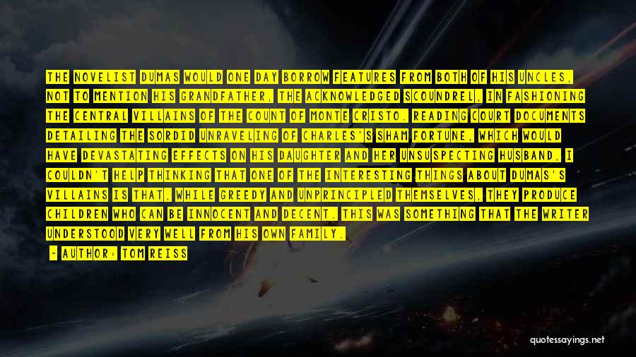 Tom Reiss Quotes: The Novelist Dumas Would One Day Borrow Features From Both Of His Uncles, Not To Mention His Grandfather, The Acknowledged