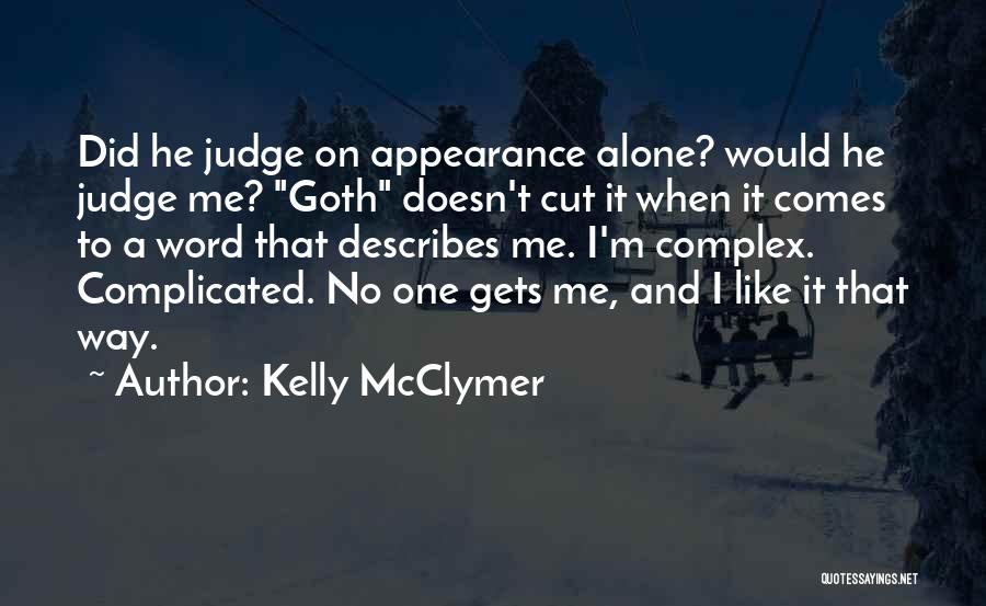 Kelly McClymer Quotes: Did He Judge On Appearance Alone? Would He Judge Me? Goth Doesn't Cut It When It Comes To A Word