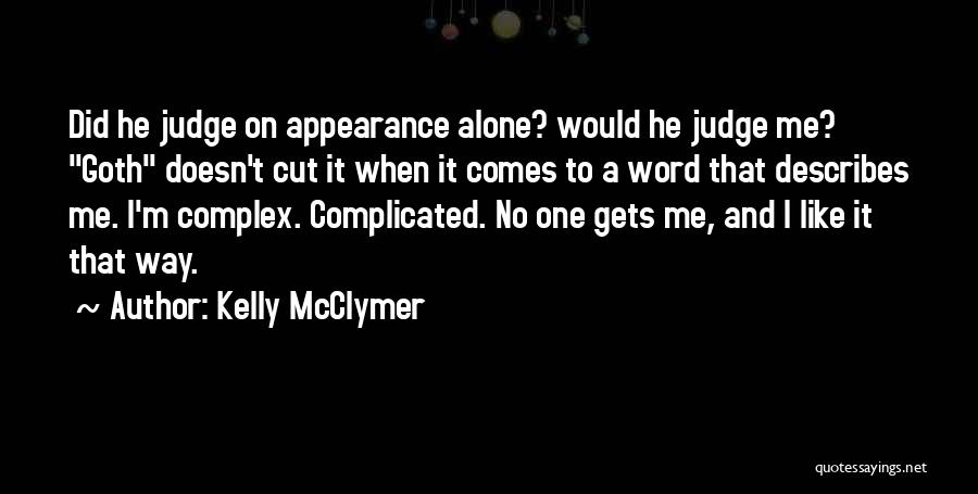 Kelly McClymer Quotes: Did He Judge On Appearance Alone? Would He Judge Me? Goth Doesn't Cut It When It Comes To A Word