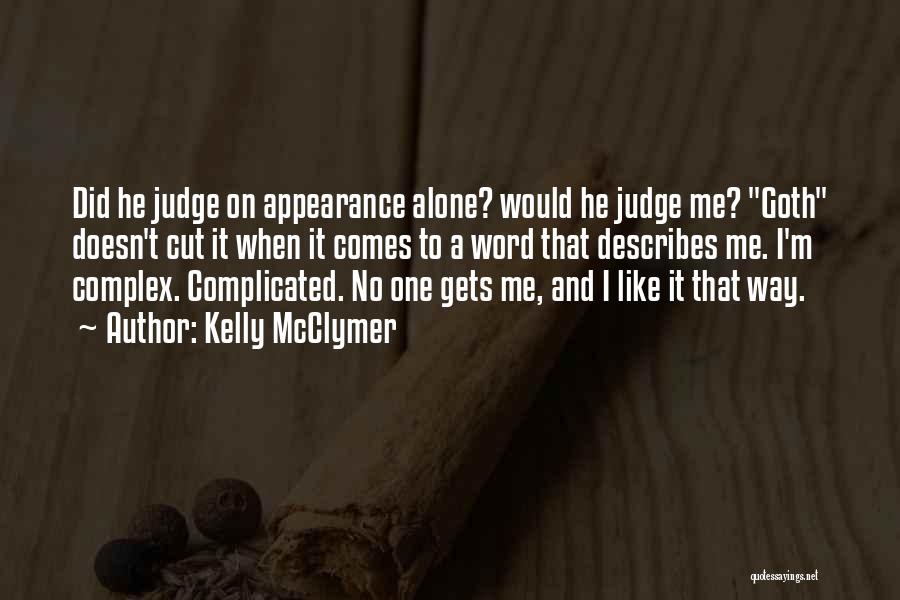 Kelly McClymer Quotes: Did He Judge On Appearance Alone? Would He Judge Me? Goth Doesn't Cut It When It Comes To A Word