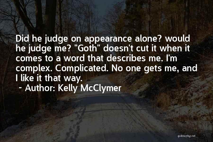 Kelly McClymer Quotes: Did He Judge On Appearance Alone? Would He Judge Me? Goth Doesn't Cut It When It Comes To A Word