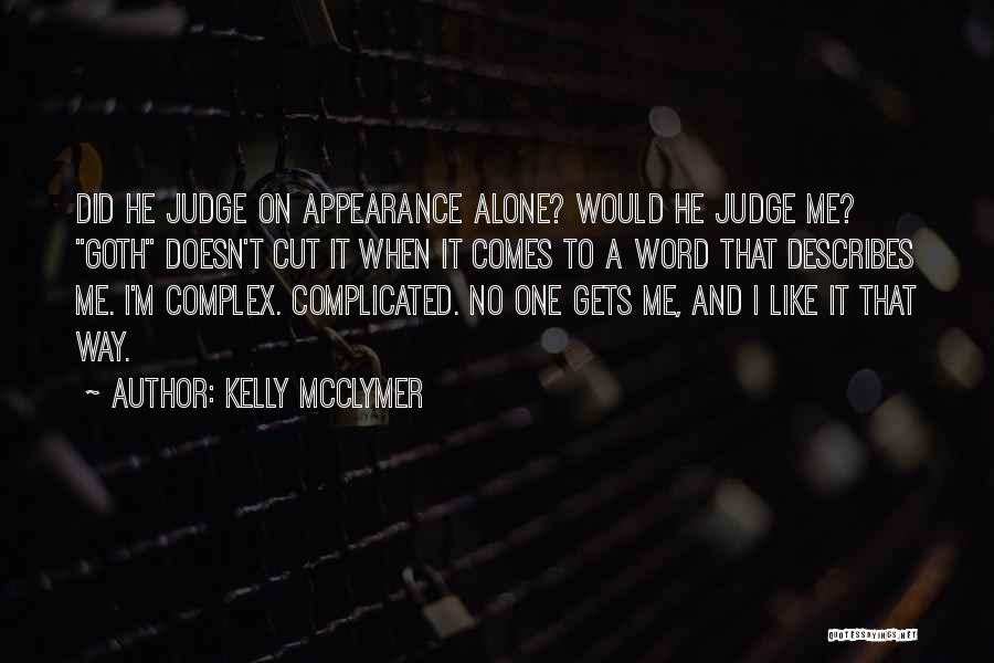 Kelly McClymer Quotes: Did He Judge On Appearance Alone? Would He Judge Me? Goth Doesn't Cut It When It Comes To A Word