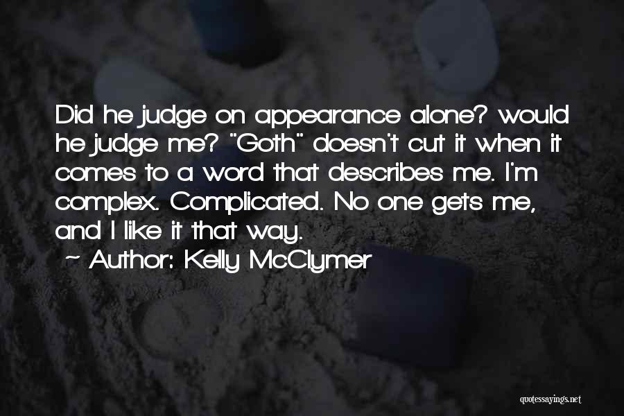 Kelly McClymer Quotes: Did He Judge On Appearance Alone? Would He Judge Me? Goth Doesn't Cut It When It Comes To A Word