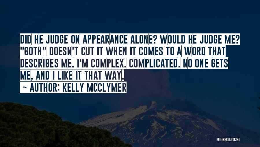 Kelly McClymer Quotes: Did He Judge On Appearance Alone? Would He Judge Me? Goth Doesn't Cut It When It Comes To A Word