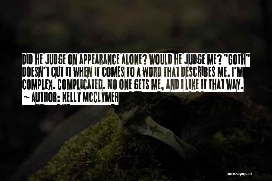 Kelly McClymer Quotes: Did He Judge On Appearance Alone? Would He Judge Me? Goth Doesn't Cut It When It Comes To A Word