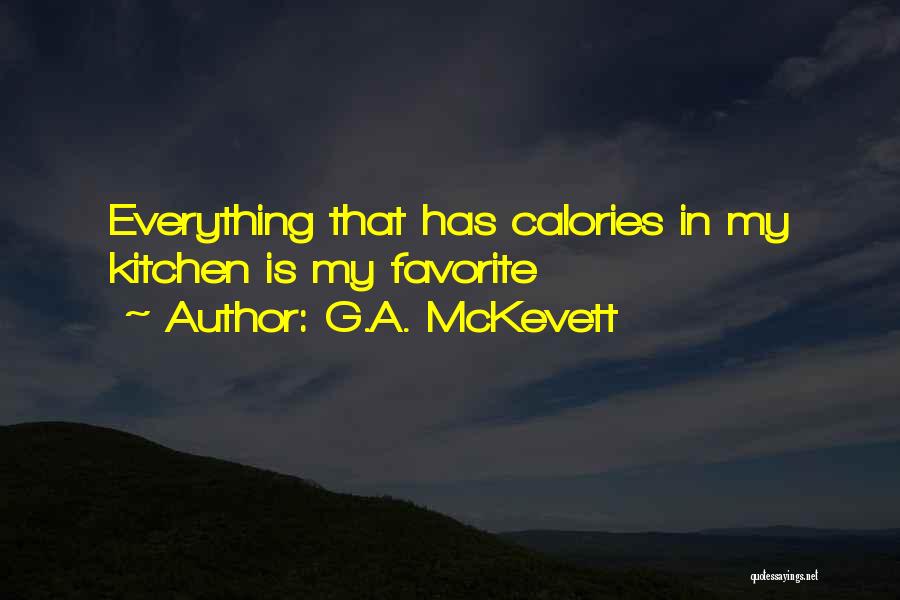 G.A. McKevett Quotes: Everything That Has Calories In My Kitchen Is My Favorite
