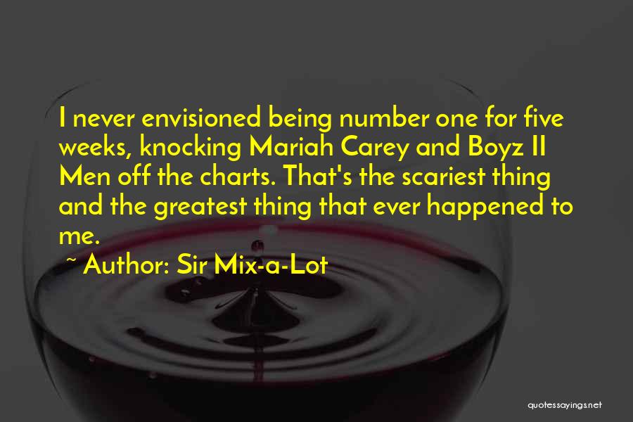 Sir Mix-a-Lot Quotes: I Never Envisioned Being Number One For Five Weeks, Knocking Mariah Carey And Boyz Ii Men Off The Charts. That's