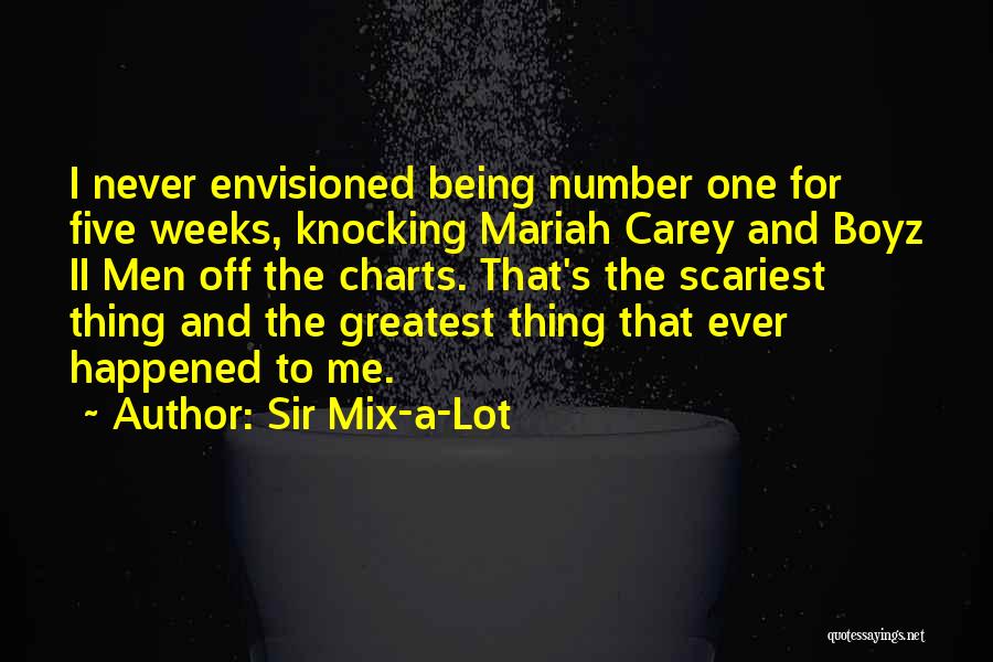 Sir Mix-a-Lot Quotes: I Never Envisioned Being Number One For Five Weeks, Knocking Mariah Carey And Boyz Ii Men Off The Charts. That's