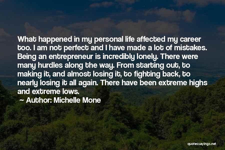 Michelle Mone Quotes: What Happened In My Personal Life Affected My Career Too. I Am Not Perfect And I Have Made A Lot