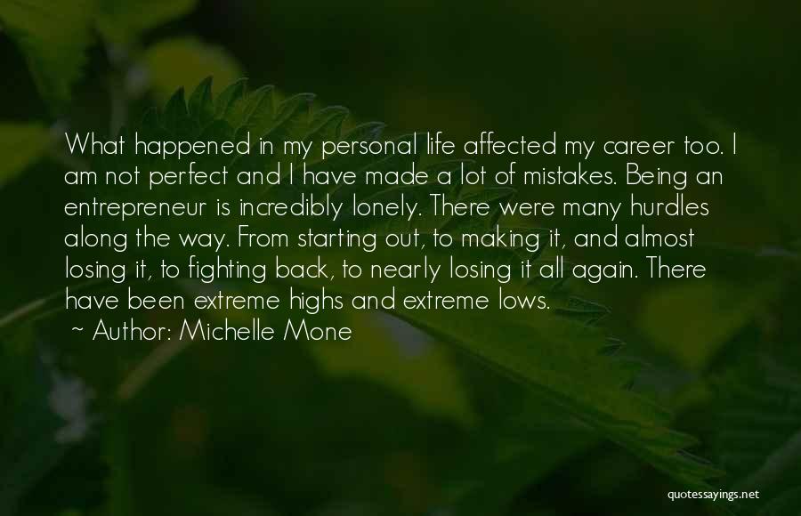 Michelle Mone Quotes: What Happened In My Personal Life Affected My Career Too. I Am Not Perfect And I Have Made A Lot