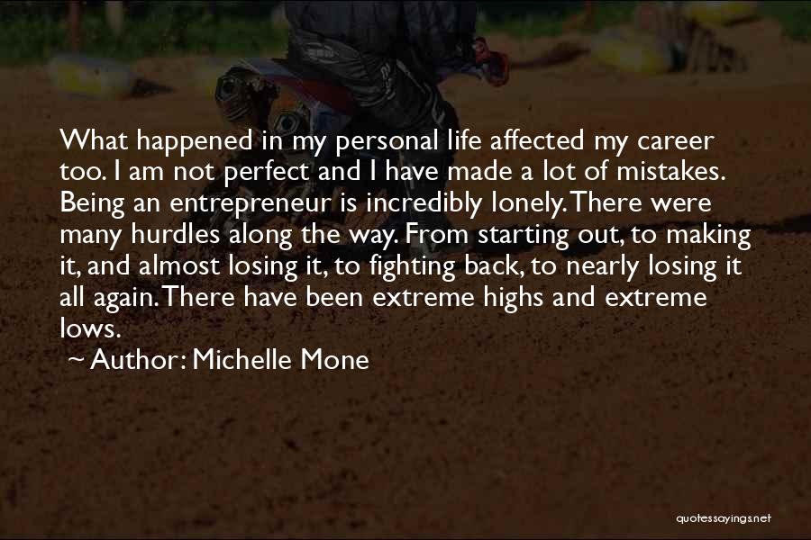 Michelle Mone Quotes: What Happened In My Personal Life Affected My Career Too. I Am Not Perfect And I Have Made A Lot