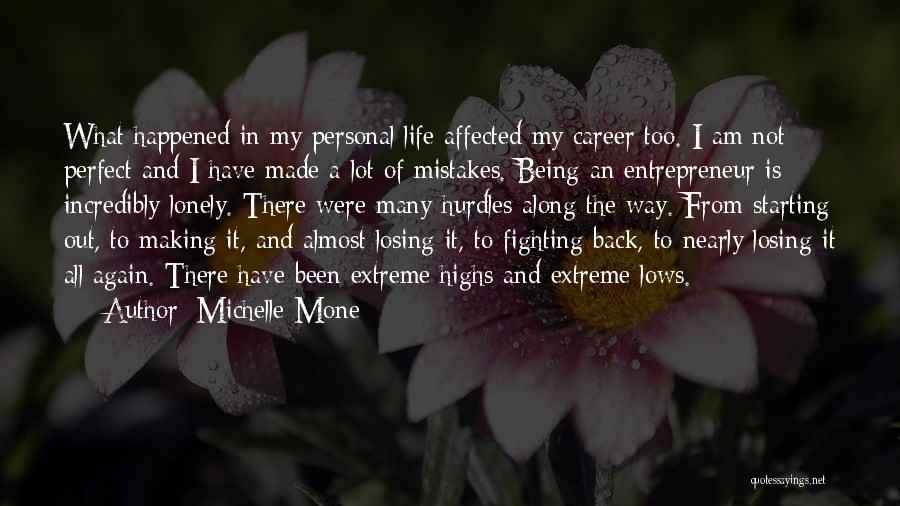 Michelle Mone Quotes: What Happened In My Personal Life Affected My Career Too. I Am Not Perfect And I Have Made A Lot