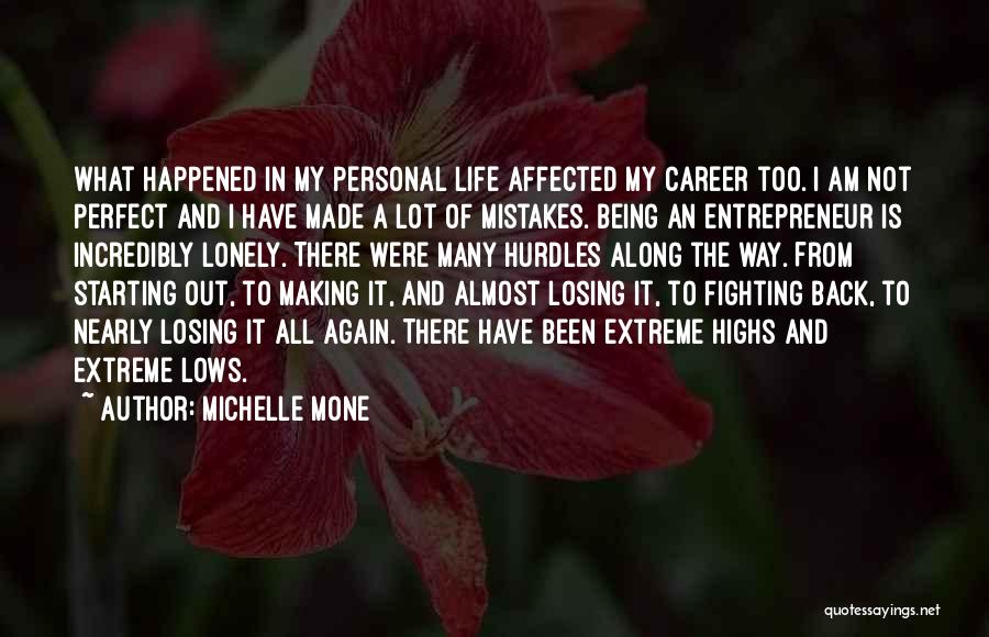 Michelle Mone Quotes: What Happened In My Personal Life Affected My Career Too. I Am Not Perfect And I Have Made A Lot