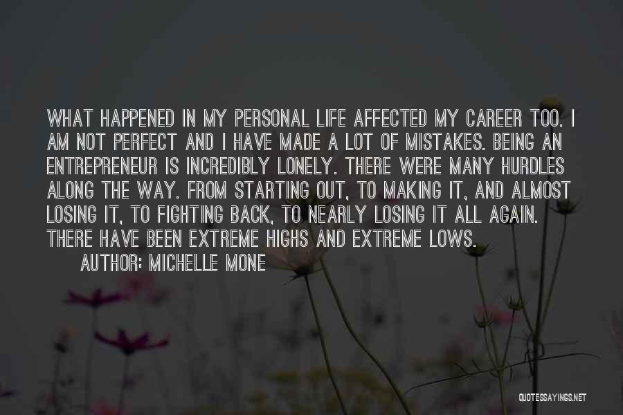 Michelle Mone Quotes: What Happened In My Personal Life Affected My Career Too. I Am Not Perfect And I Have Made A Lot