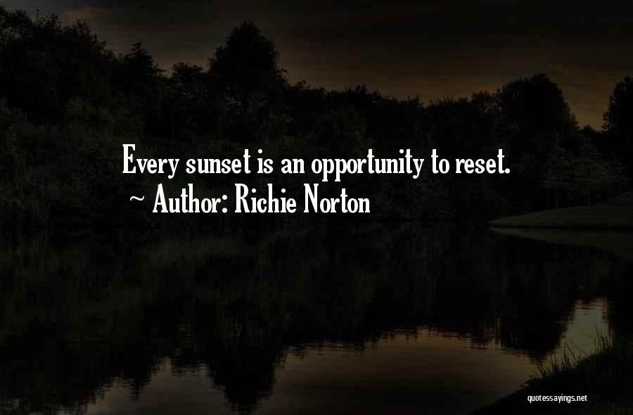 Richie Norton Quotes: Every Sunset Is An Opportunity To Reset.