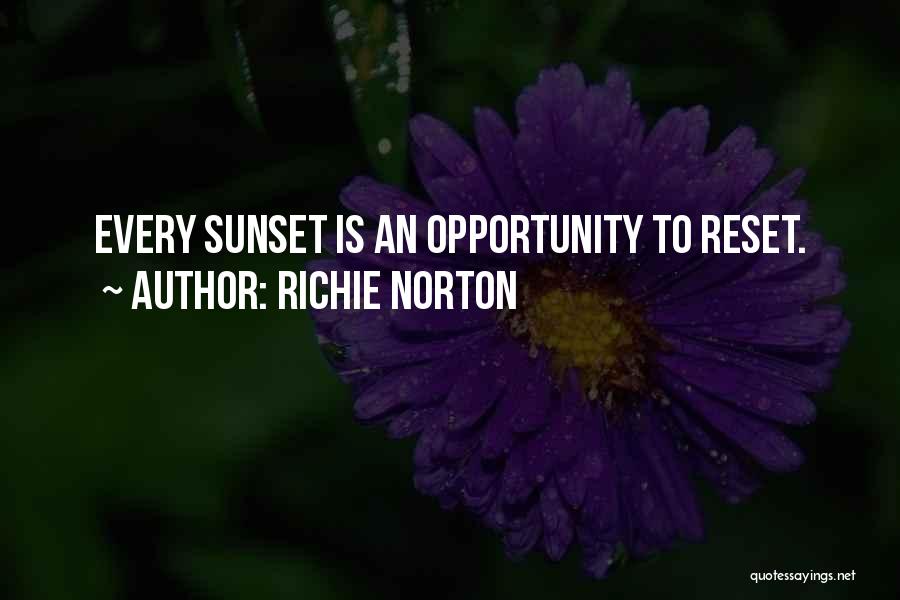 Richie Norton Quotes: Every Sunset Is An Opportunity To Reset.