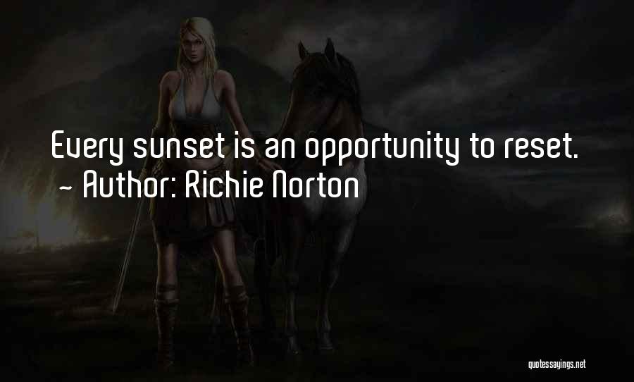 Richie Norton Quotes: Every Sunset Is An Opportunity To Reset.