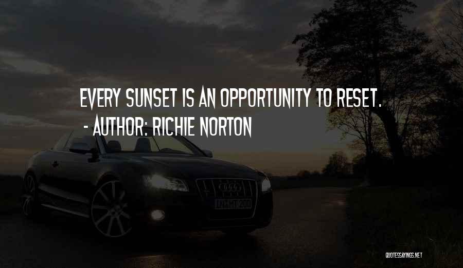 Richie Norton Quotes: Every Sunset Is An Opportunity To Reset.