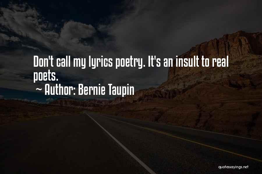 Bernie Taupin Quotes: Don't Call My Lyrics Poetry. It's An Insult To Real Poets.