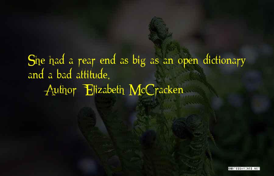 Elizabeth McCracken Quotes: She Had A Rear End As Big As An Open Dictionary And A Bad Attitude.