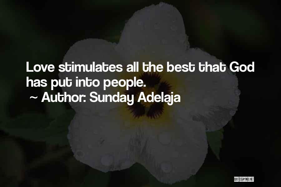 Sunday Adelaja Quotes: Love Stimulates All The Best That God Has Put Into People.