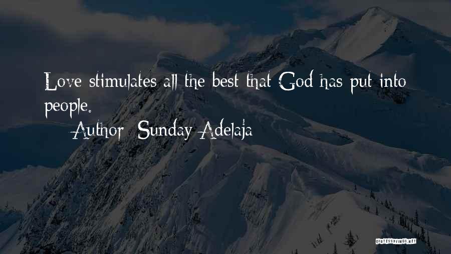 Sunday Adelaja Quotes: Love Stimulates All The Best That God Has Put Into People.