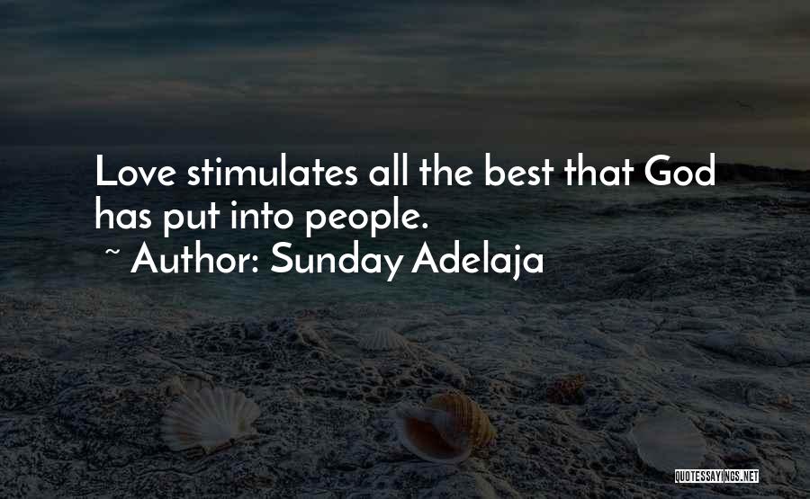 Sunday Adelaja Quotes: Love Stimulates All The Best That God Has Put Into People.