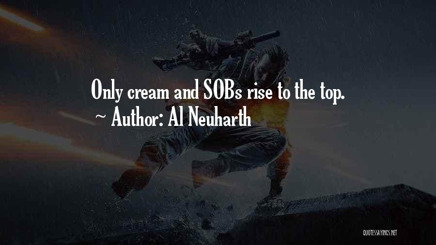 Al Neuharth Quotes: Only Cream And Sobs Rise To The Top.