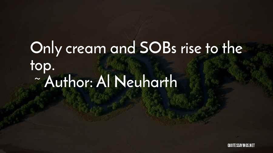 Al Neuharth Quotes: Only Cream And Sobs Rise To The Top.