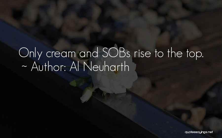 Al Neuharth Quotes: Only Cream And Sobs Rise To The Top.
