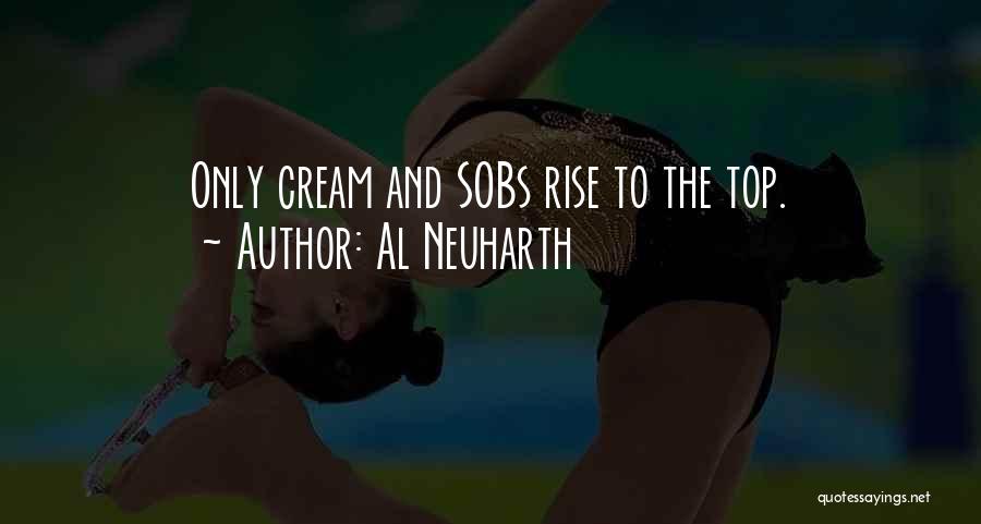Al Neuharth Quotes: Only Cream And Sobs Rise To The Top.