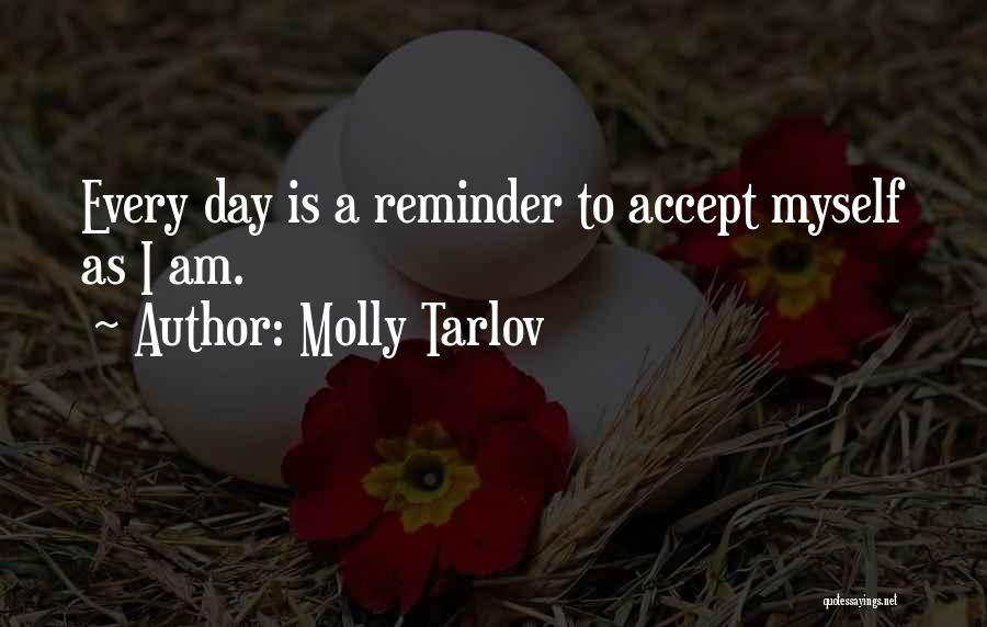 Molly Tarlov Quotes: Every Day Is A Reminder To Accept Myself As I Am.