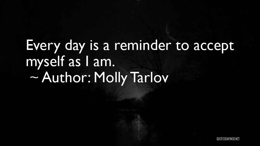 Molly Tarlov Quotes: Every Day Is A Reminder To Accept Myself As I Am.