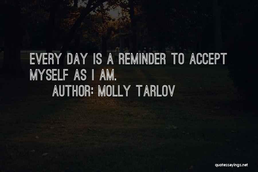 Molly Tarlov Quotes: Every Day Is A Reminder To Accept Myself As I Am.