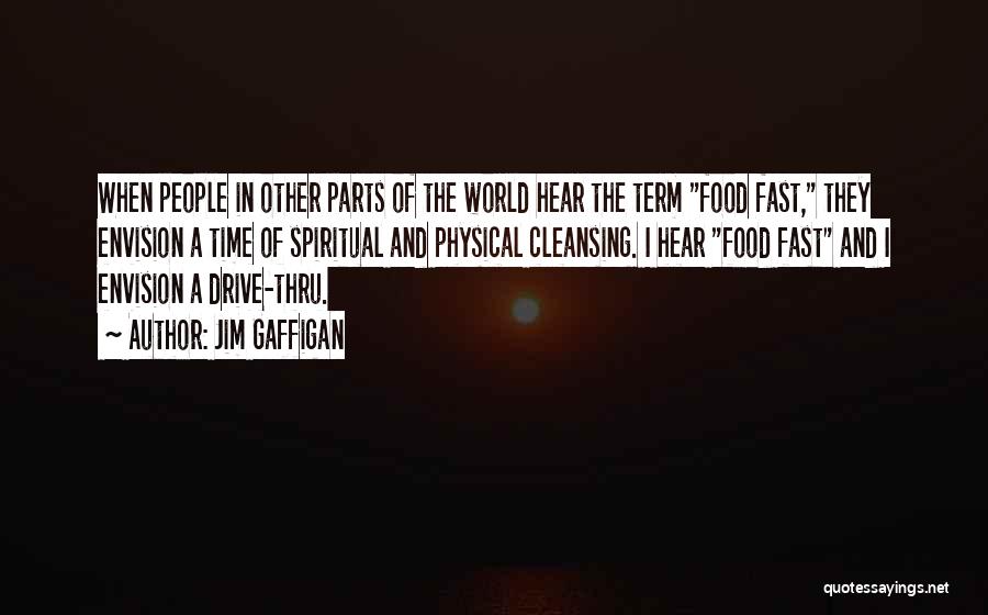 Jim Gaffigan Quotes: When People In Other Parts Of The World Hear The Term Food Fast, They Envision A Time Of Spiritual And