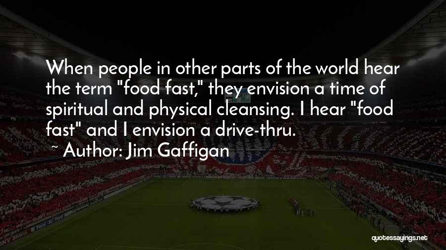 Jim Gaffigan Quotes: When People In Other Parts Of The World Hear The Term Food Fast, They Envision A Time Of Spiritual And