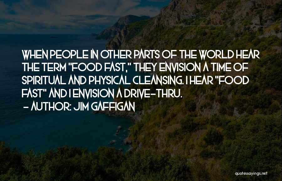 Jim Gaffigan Quotes: When People In Other Parts Of The World Hear The Term Food Fast, They Envision A Time Of Spiritual And
